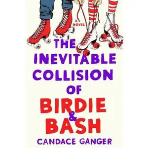 USED-The Inevitable Collision of Birdie & Bash by Ganger, Candace (Hardcover)
