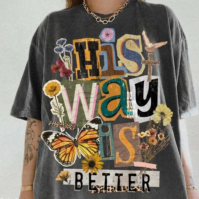 Comfort Colors Floral His Way Is Better Shirt, Christian Patchwork Collage Shirt, Christian Butterfly Tee, Floral Religious, Bible Verse, Trendy Jesus