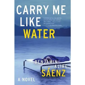 Carry Me Like Water by Benjamin Alire Sáenz [Paperback Book]