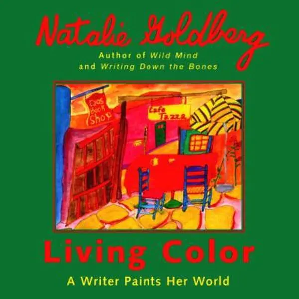 USED-Living Color: A Writer Paints Her World by Natalie Goldberg (Paperback)