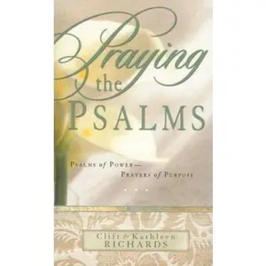 USED-Praying the Psalms: Psalms of Power--Prayers of Purpose by Clift Richards (Paperback)