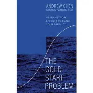USED-The Cold Start Problem: Using Network Effects to Scale Your Product by Andrew Chen (Paperback)