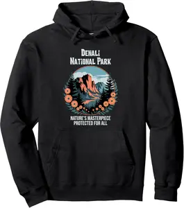Denali National Park Natures Masterpiece Protected for All Pullover Hoodie