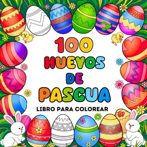 100 Huevos De Pascua - Libro Para Colorear: 100 Dibujos Fáciles y Grandes Para Niños, Con Adorables Huevos De Pascua (Spanish Edition)