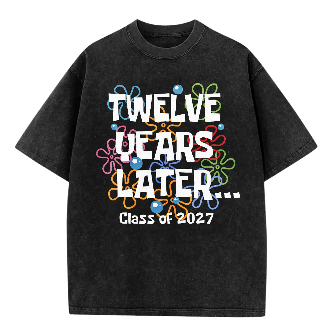 Twelve Years Later Class of 2027 Shirt, Senior 2027 Graduation Gift, High School Senior Shirt