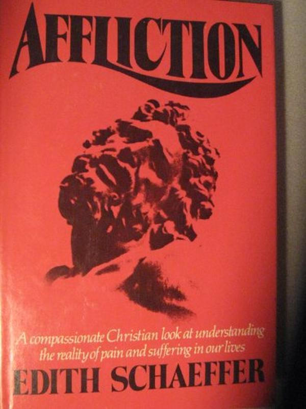 USED-Affliction: A Compassionate Christian Look at Understanding the Reality of Pain and Suffering in Our Lives by Edith Schaeffer (Hardcover)