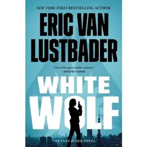 White Wolf: An Evan Ryder Novel -- Eric Van Lustbader, Hardcover