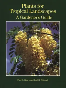 USED-Plants for Tropical Landscapes: A Gardener's Guide by Rauch, Fred D. (Hardcover)