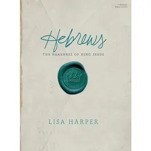 USED-Hebrews - Bible Study Book: The Nearness of King Jesus by Harper, Lisa (Paperback)