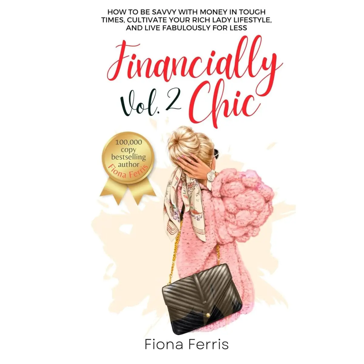 Financially Chic Vol. 2: How to be savvy with money in tough times, cultivate your rich lady lifestyle, and live fabulously for less Paperback – September 22, 2024