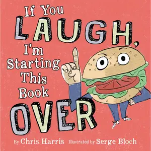 If You Laugh, I'm Starting This Book Over by Chris Harris, Serge Bloch [Hardcover Book]