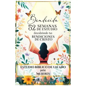 BENDECIDA: 52 SEMANAS DE ESTUDIO DESCUBRIENDO TUS BENDICIONES EN CRISTO: Estudio Bíblico de Un Año para Mujeres (Spanish Edition) - LARIZA P. MIRABAL - Paperback