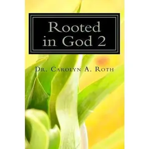 USED-Rooted in God 2: Decoding Bible Plants for 21st Century Life by Roth, Carolyn a. (Paperback)