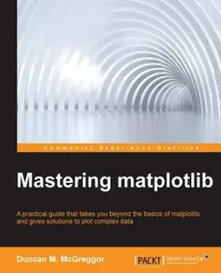 USED-Mastering matplotlib by McGreggor, Duncan (Paperback)