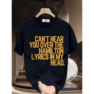 180g Soft Comfortable T-Shirt Can't Hear You Over the Hamilton Lyrics in My Head - Perfect Gift for Music Lovers, Family, and Team Building Activities
