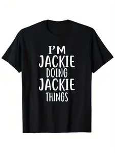Men's Funny I'm Jackie Doing Jackie Things TShirt Black with Bold White Text Soft Everyday Casual Tee for Parties Outings & Casual Attire Machine Washable Humor Graphic Shirt Outdoor C.jpgSame Style for Men and Women  Summer Short-sleeved Printed