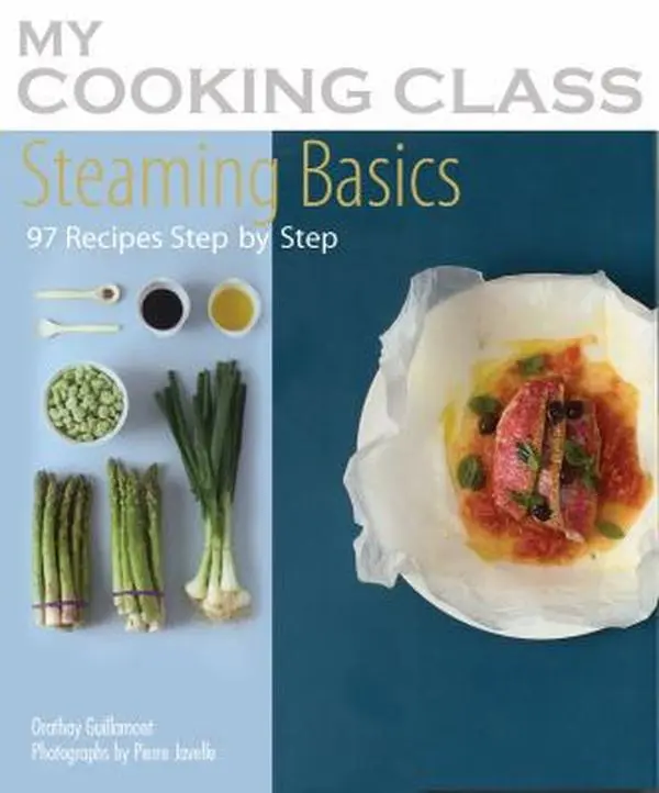 USED Book - Steaming Basics: 97 Recipes Illustrated Step by Step (My Cooking Class) by Orathay Guillaumont (Paperback) - english