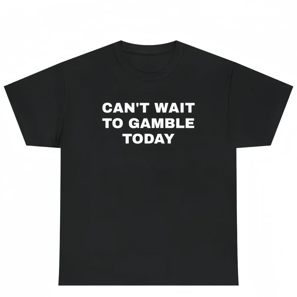 Can't Wait To Gamble Today Tee - Funny Shirt - Poker - Blackjack - Casino - Gift For Men and Women - Roulette - Slots