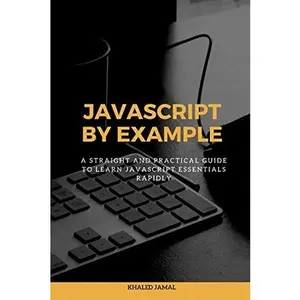 USED-Javascript By Example: A straight and practical guide to learn Javascript essentials rapidly by Khaled Jamal (Paperback)