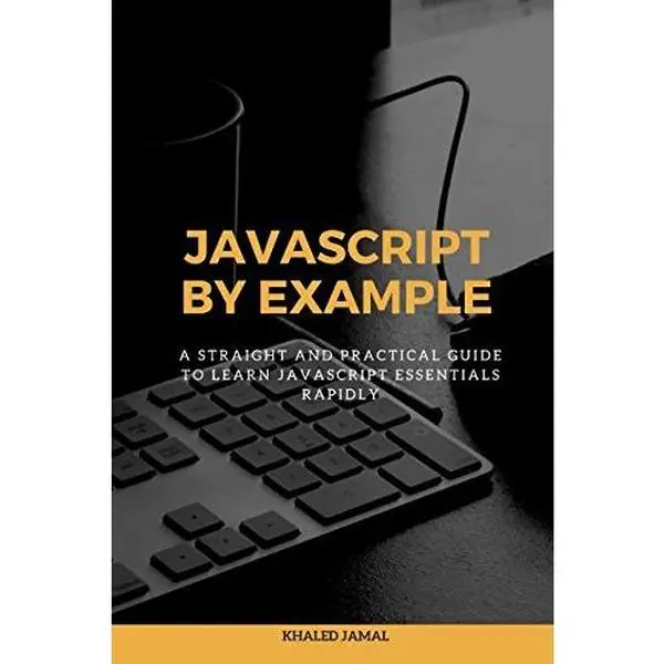 USED-Javascript By Example: A straight and practical guide to learn Javascript essentials rapidly by Khaled Jamal (Paperback)