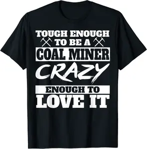 Coal Miner Merch - Funny Best Gifts For Coal Miners T-Shirt - Hassanba Shop 86B085BQX2H2