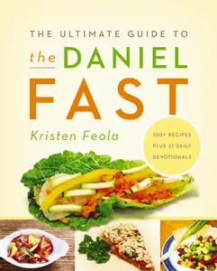 The Ultimate Guide to the Daniel Fast by Kristen Feola [Paperback Book]