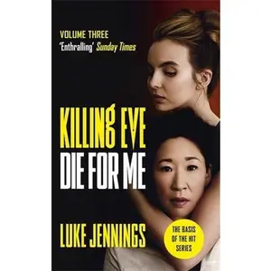 USED-Killing Eve: Die For Me: The basis for the BAFTA-winning Killing Eve TV series (Killing Eve series) by Luke Jennings (Paperback)