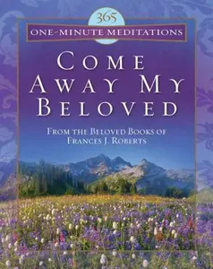 USED-Come Away My Beloved (365 One Minute Meditations) by Frances J. Roberts (Paperback)