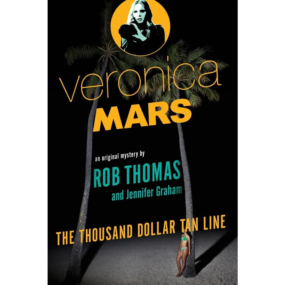 USED-Veronica Mars: An Original Mystery by Rob Thomas: The Thousand-Dollar Tan Line by Thomas, Rob (Paperback)