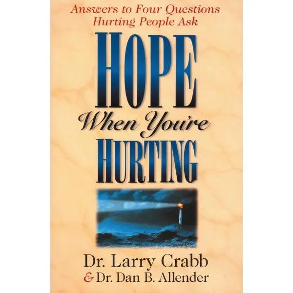 Hope When You're Hurting: Answers to Four Questions Hurting People Ask