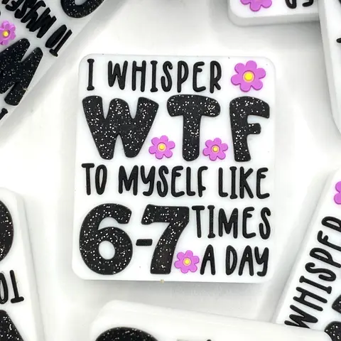 1pc I Whisper WTF to Myself Like 6-7 Times a Day Silicone Focal Beads - ECBS Custom Beads for Beaded Pens Craft Supplies