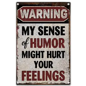 WARNING MY SENSE OF HUMOR MIGHT HURT YOUR FEELINGS 8X12 ALUMINUM SIGN FOR MAN CAVE, BAR, HOME DECOR