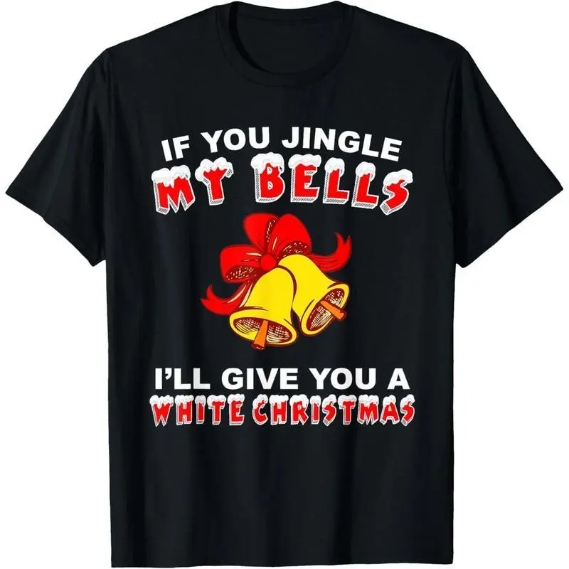 Jingle My Bells Funny Inappropriate Christmas T-Shirt