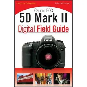 USED-Canon EOS 5D Mark II Digital Field Guide by McLernon, Brian (Paperback)