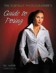 USED-The Portrait Photographer's Guide to Posing by Hurter, Bill (Paperback)