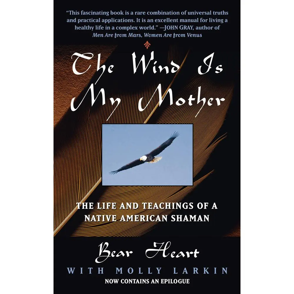 USED-The Wind Is My Mother: The Life and Teachings of a Native American Shaman by Bear Heart (Paperback)