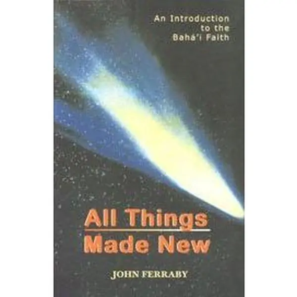 USED-All Things Made New: A Comprehensive Outline of the Baha'i Faith by John Ferraby (Paperback)