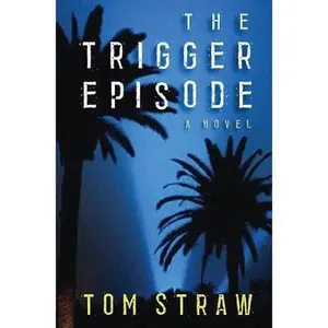 USED-The Trigger Episode: A Novel by Tom Straw (Hardcover)