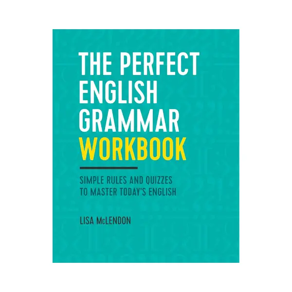 The Perfect English Grammar Workbook: Simple Rules and Quizzes to Master Today's English