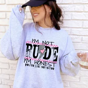 I'm Not Rude I'm Honest You're Just Sensitive Funny Humor Sweatshirt or T-shirt Gildan Brand Unisex Sizing And Fit