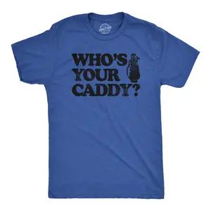 Mens Whos Your Caddy T Shirt Funny Golfing Lovers Golf Bag Carrier Joke Tee for Guys Mens Funny T Shirts Cool Vintage Fashion T-Shirt Gift Classic Menswear Sarcastic Apparel for Men Funny Golf Short Sleeve Royal