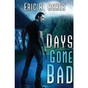 USED-Days Gone Bad by Asher, Eric R. (Paperback)