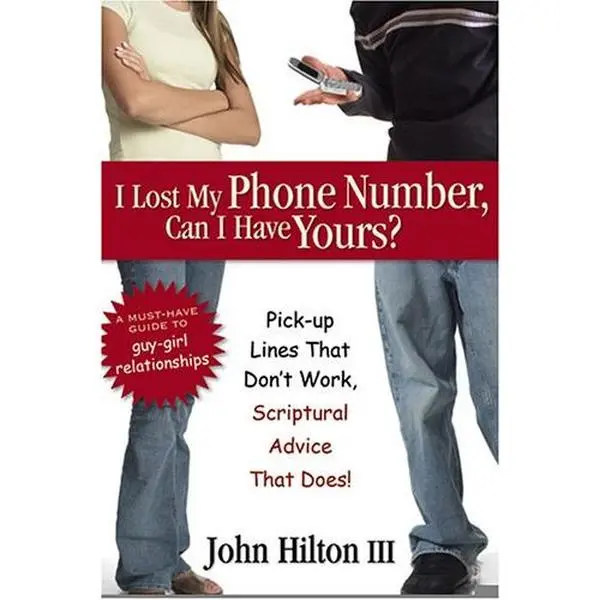 USED-I Lost My Phone Number, Can I Have Yours?: Pickup Lines That Don't Work, Scriptural Advice That Does by John Hilton (Paperback)