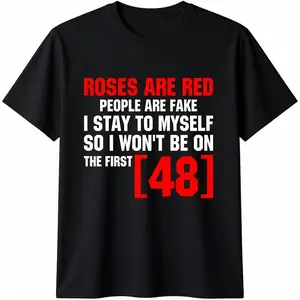 Roses Are Red People Are Fake I Stay To Myself First 48 T-Shirt Vintage Trendy Casual Short Sleeve T-shirt
