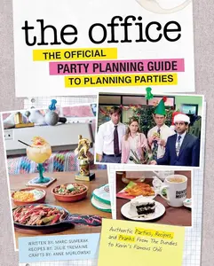 The Office: The Official Party Planning Guide - Office Party Ideas, Authentic Events, Decorations, Cooking Recipes, Dundies Pranks, Kevin's Famous Chili