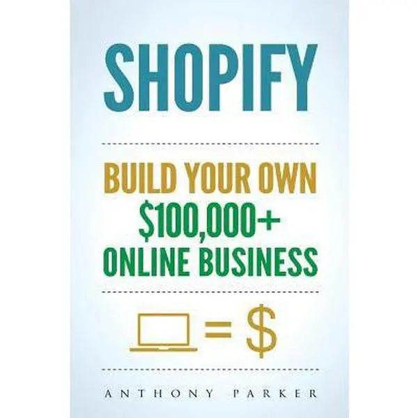 Used Shopify Guide Paperback by Anthony Parker - Learn to Make Money Online, Build a $100000+ Business, Entrepreneurship, Digital Business, Online Retail, Dropshipping, Passive Income