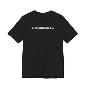 2 Thessalonians 3:10 Out Here Working and Eating - Graphic Back Text T-Shirt