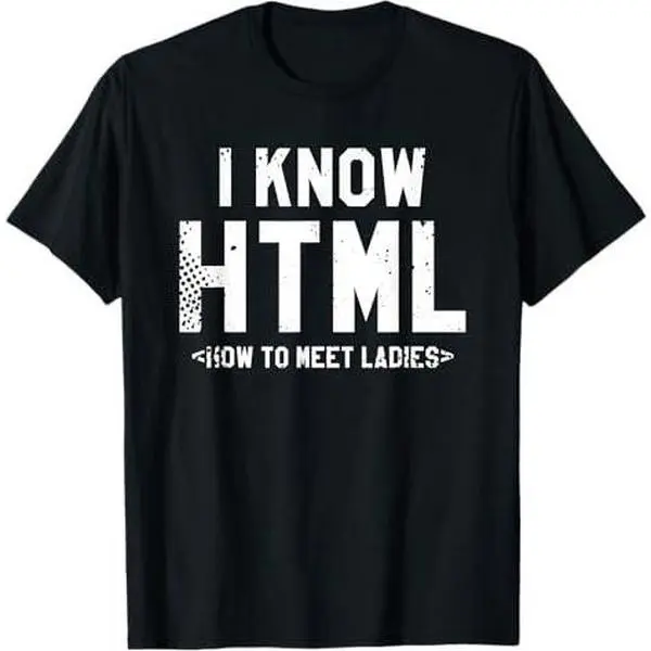 I Know HTML How To Meet Ladies Web Developer Coding T-Shirt