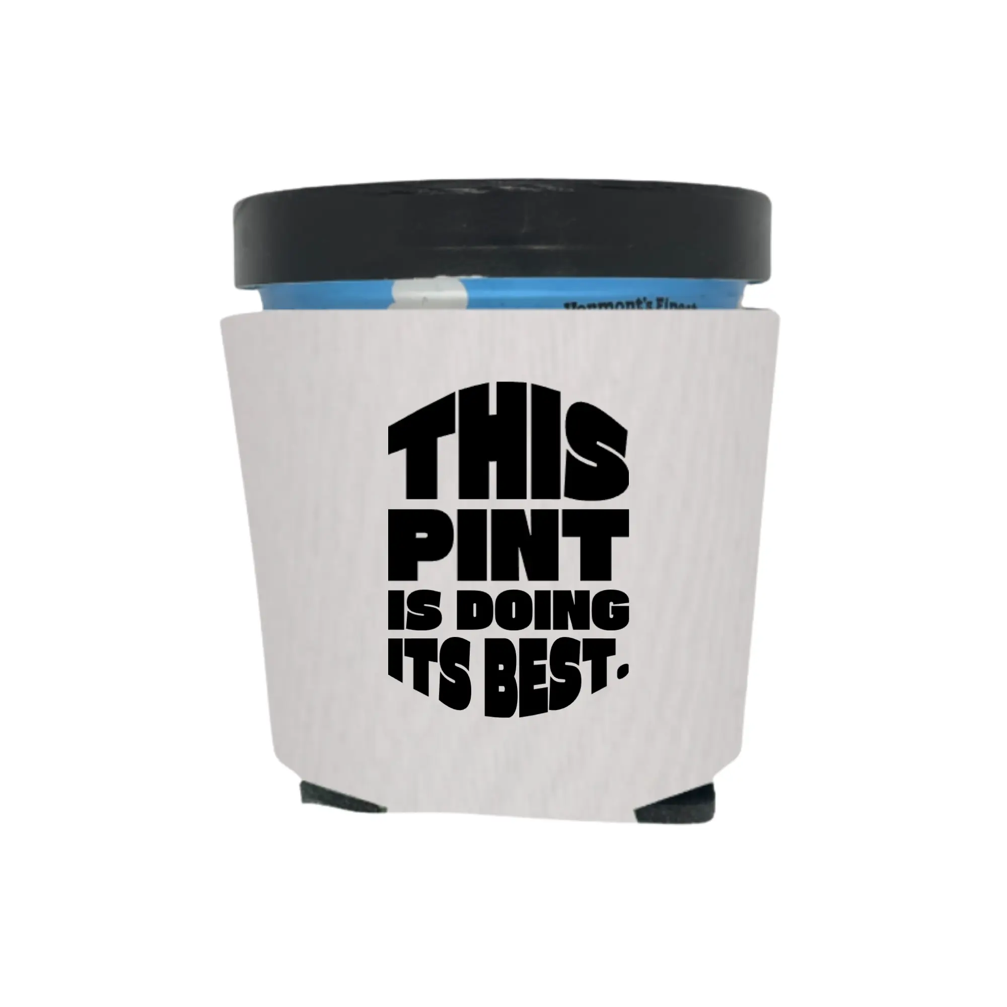 Ice Cream Pint Cooler, This Pint Is Doing Its Best, Ice Cream Pint Sleeve, Funny Party Favor, Gift Ideas, Foam Holder for Ice Cream Lover