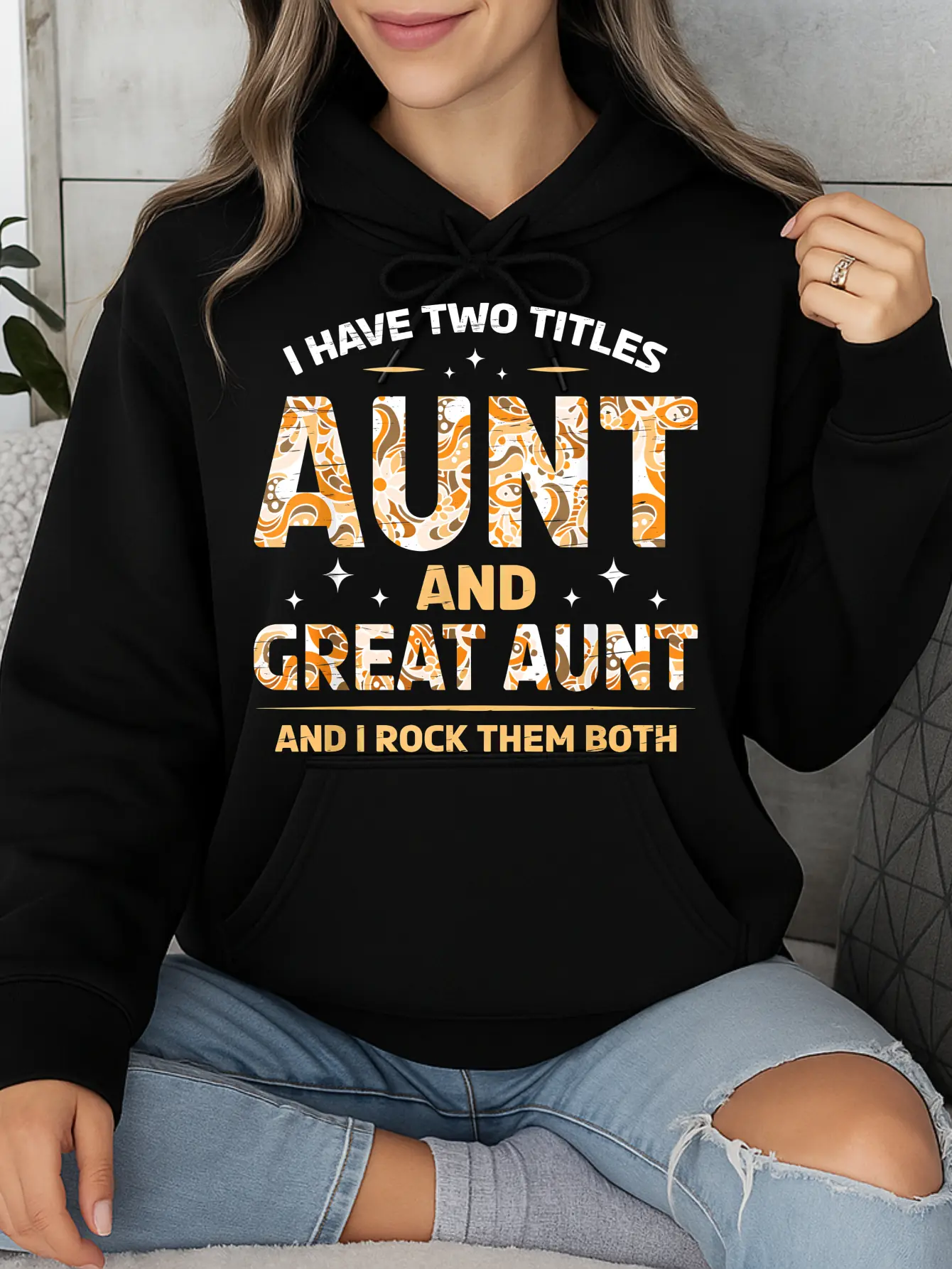 I Have Two Titles Aunt And Great Aunt Hoodie Black Family Gift Personalized Unisex Women Winter Cozy Fleece Hooded Long Sleeve Suitable For All Outfits Made In Usa